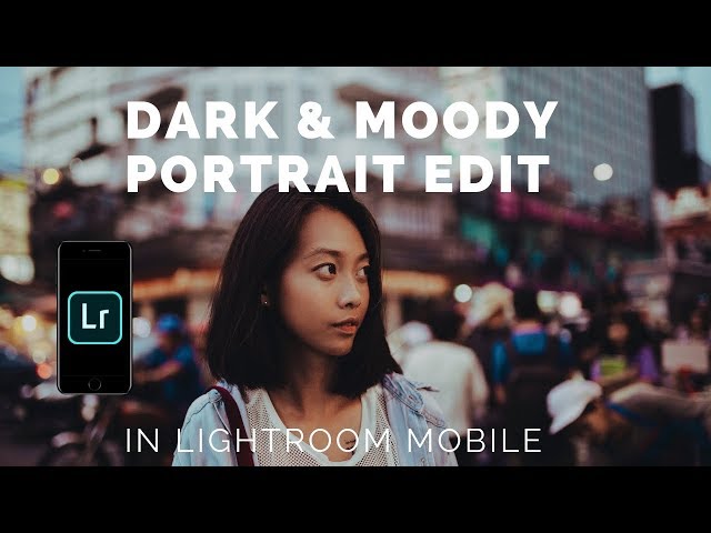 Dark & Moody Portrait Mobile Editing Guide - Lightroom Mobile CC