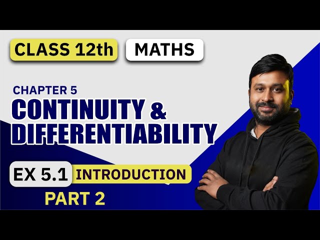 Class 12th NCERT Maths | Ex 5.1 Introduction Part 2 | Ch - 5 Continuity & Differentiability
