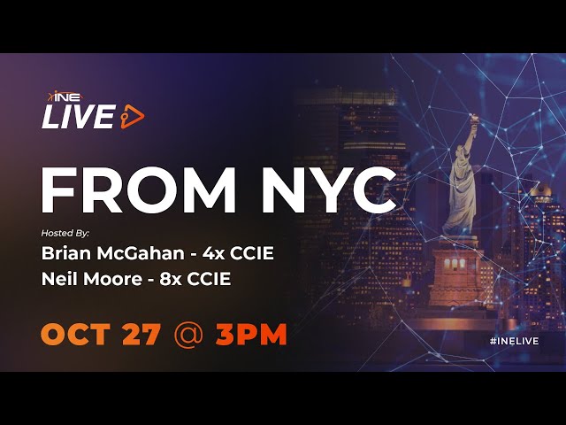 INE Live in NYC w/ 4x CCIE Brian McGahan & 8x CCIE Neil Moore!
