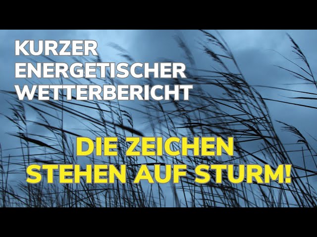 Energetischer Wetterbericht - Sturm im Kopf!