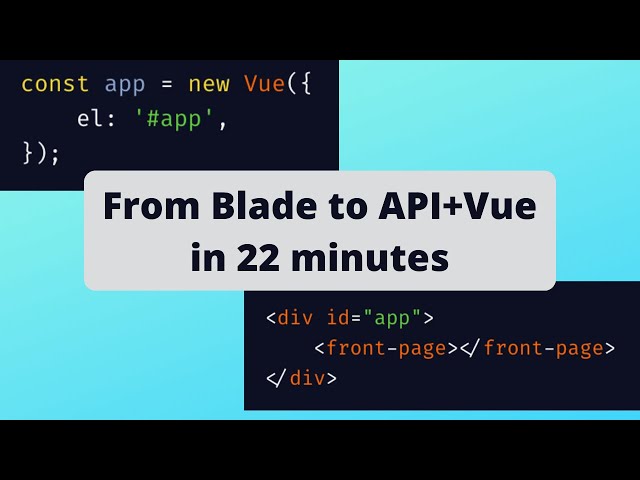 From Laravel Blade to Vue.js + API [Live-coding Example]