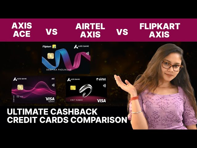 Flipkart Axis vs Axis Ace vs Airtel Axis Credit Cards Comparison