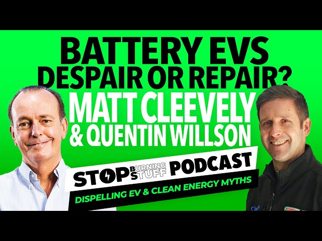 Matt Cleevely, Cleevely EVs: The great battery EV repair challenge | The Stop Burning Stuff Podcast