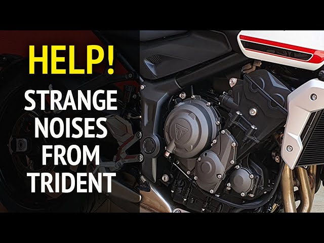 HELP! Strange Noises From Triumph Trident 660