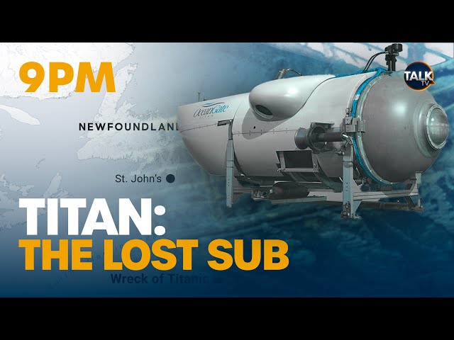 Titan The Lost Sub: A TalkTV Special | 23-Jun-23