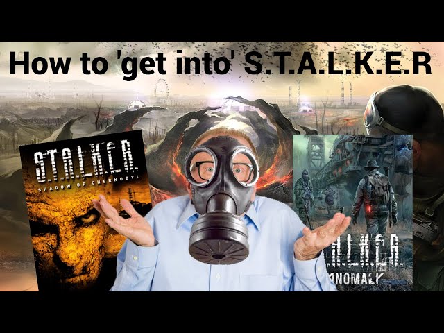 How to 'get into' S.T.A.L.K.E.R
