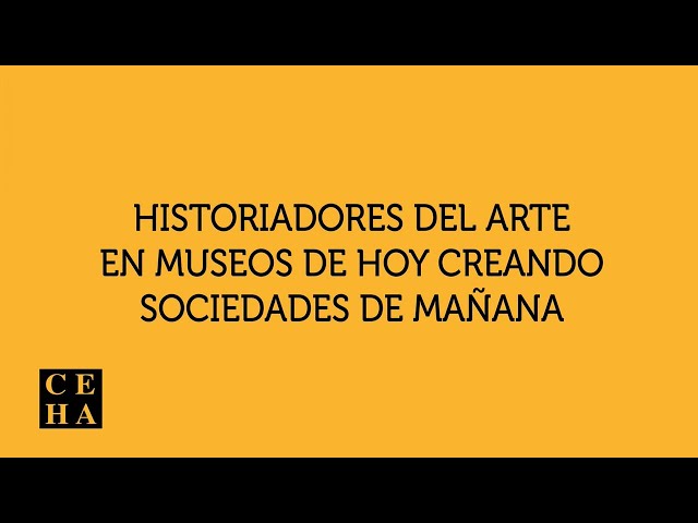 Historiadores del arte en museos de hoy creando sociedades de mañana