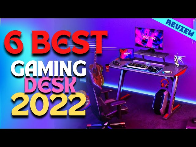 Best Gaming Desk of 2022 | The 6 Best Gaming Desks Review