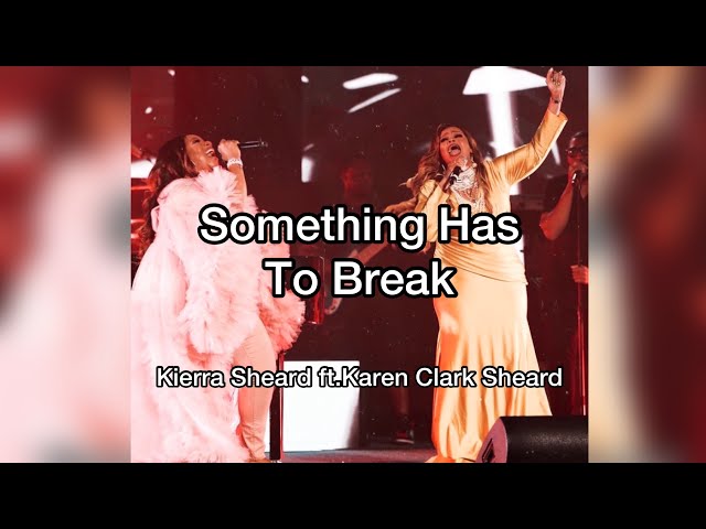 Something has to break :Kierra Sheard ft. Karen Clark Sheard ❤️FULL PERFORMANCE #karencsvideos