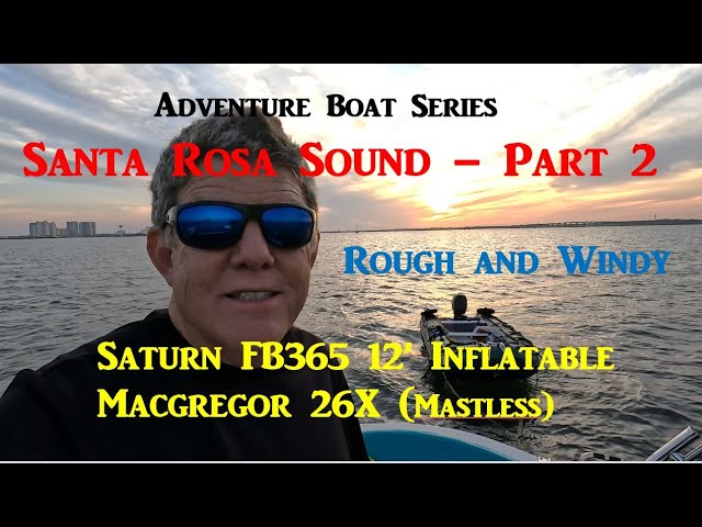 Part 2 Santa Rosa Sound, Macgregor 26X, Saturn FB365, Wind and Waves anchor, boat camping adventure