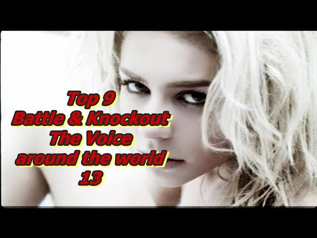 Top 9 Battle & Knockout (The Voice around the world 13)
