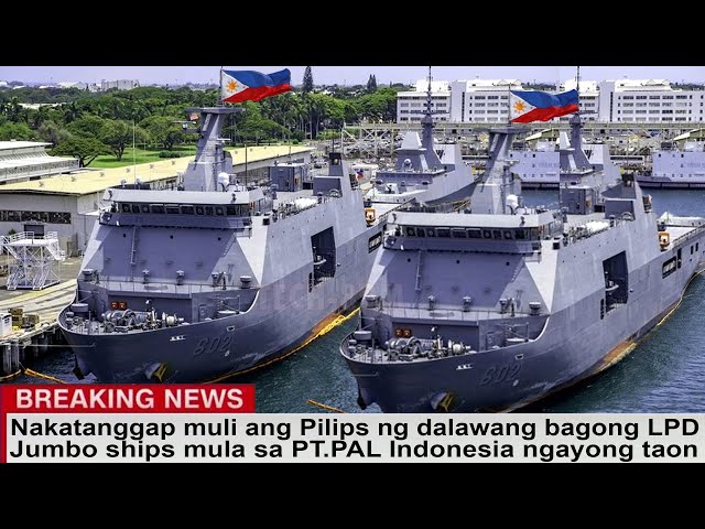 Nakatanggap muli ang Pilips ng dalawang bagong LPD Jumbo ships mula sa PT PAL Indonesia ngayong taon