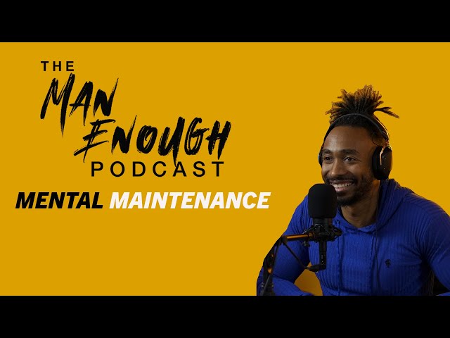 Mental Health Tips With Prince EA | The Man Enough Podcast
