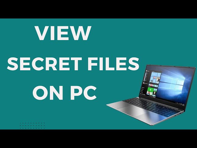 View and Delete Secret Files That Stores Information on Your PC