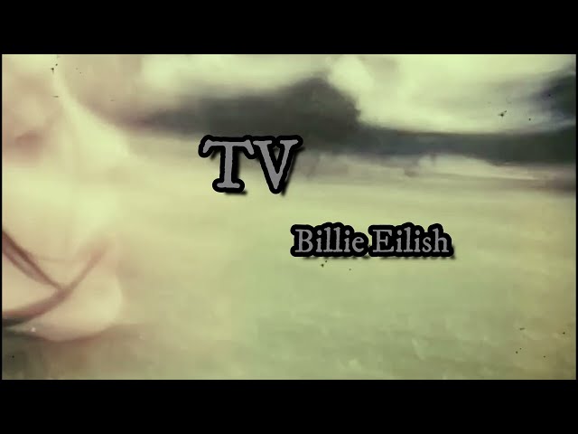 Billie Eilish -  🌈 TV (Lyrics) 🎻🎸🎺🎷👓💖🎶🎶...