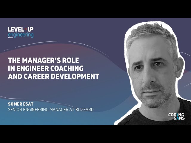 The Manager’s Role in Engineer Coaching and Career Development