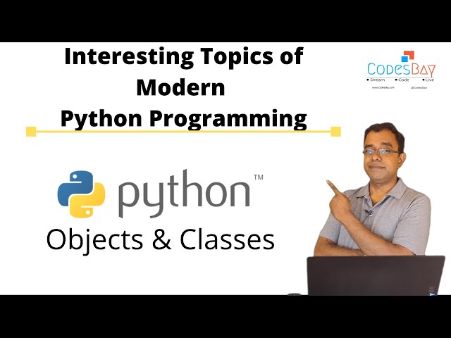 Python Programming Objects and classes - What is it ? How to Create ? Why to use classes and Objects