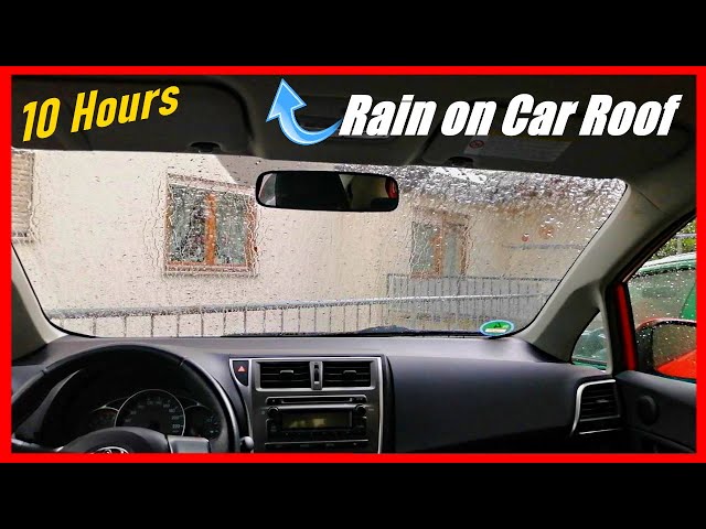 Heavy Rain on a Car Roof for Sleep or Relax, 10 Hours Long