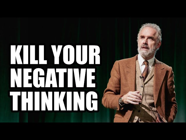 KILL YOUR NEGATIVE THINKING - Jordan Peterson (Best Motivational Speech)