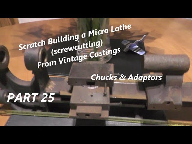 Ep 25 Making a Micro / Mini / Small Lathe ( Chucks & Adaptors) "mr factotum"