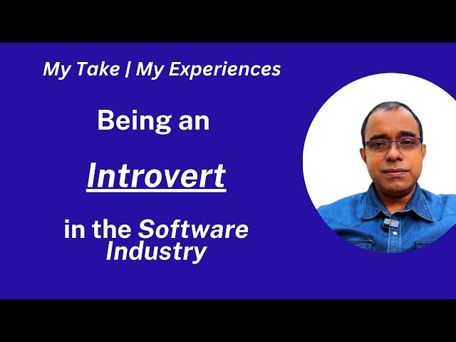 Being an introvert in the Software Industry | My Take and Experience