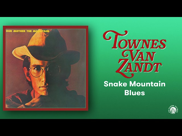 Townes Van Zandt - Snake Mountain Blues (Official Audio)