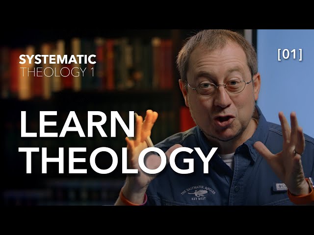 Systematic Theology 1 - [Part 01] - Exploring Theology and Foundational Beliefs