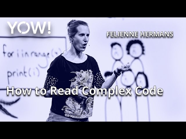 How to Read Complex Code • Felienne Hermans • YOW! 2021