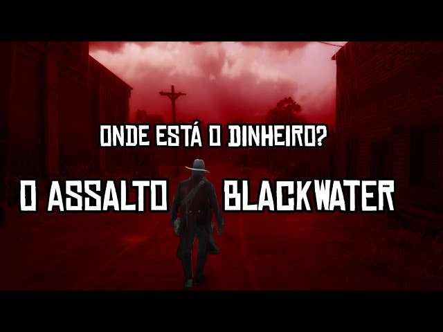 O ASSALTO DE BLACKWATER E O DINHEIRO PERDIDO?! RED DEAD REDEMPTION 2