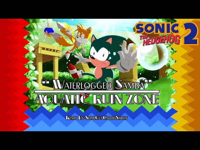"Waterlogged Samba" - Aquatic Ruin Zone Remix - Sonic the Hedgehog 2
