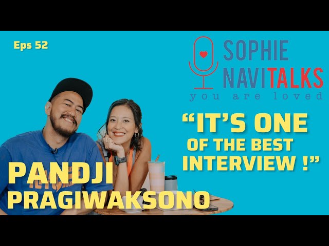 PANDJI PRAGIWAKSONO : "IT'S ONE OF THE BEST INTERVIEW.." - SOPHIE NAVITALKS