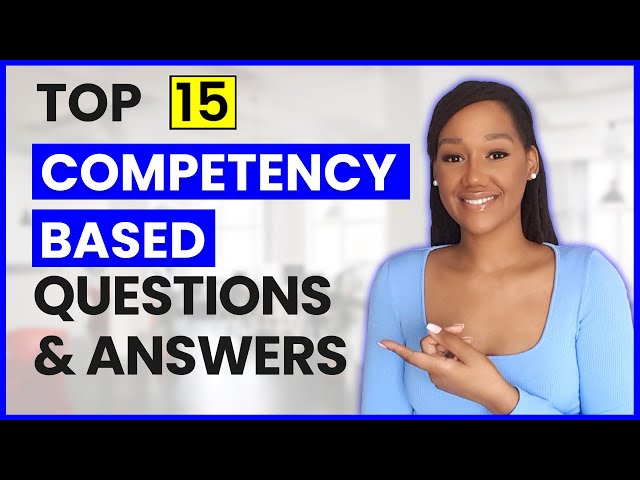 15 COMPETENCY BASED Interview Questions and Answers (STAR Method Included)