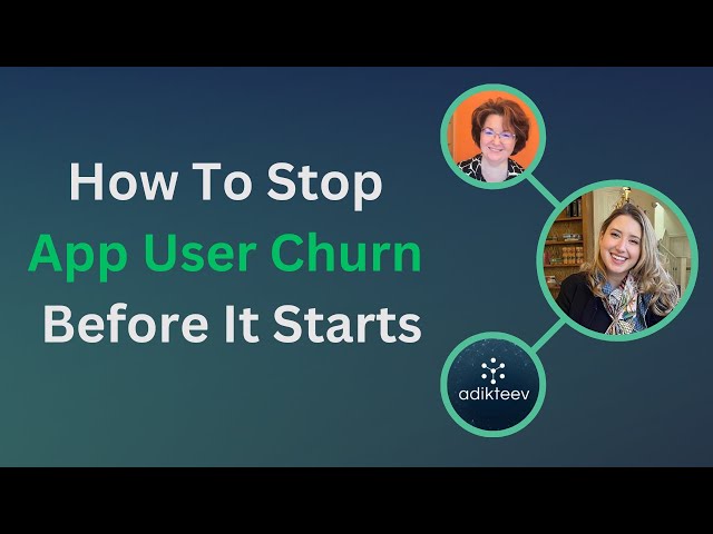 Now You Can Stop App User Churn Before It Starts — Adikteev’s Kate Lovejoy Shares How