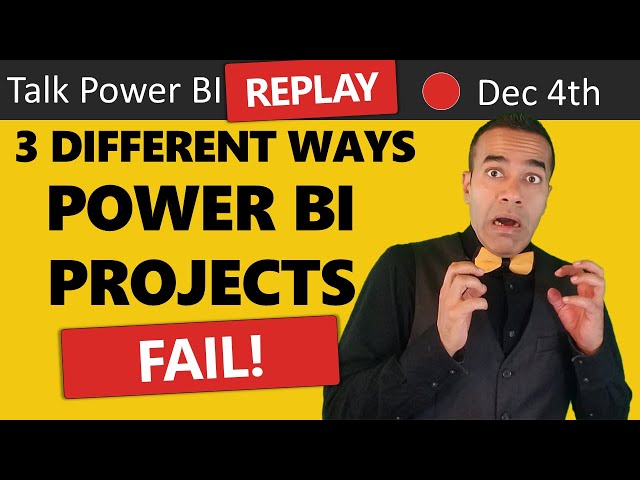 3 Different Ways Power BI Projects Can FAIL! (and How to Avoid these Mistakes) 🔴Talk Power BI Dec 4