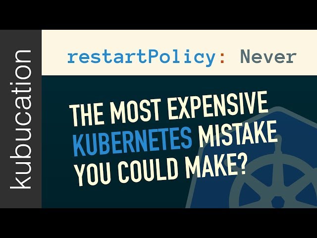 restartPolicy: never - How to kill an entire K8s cluster with an innocent mistake! (1/2)
