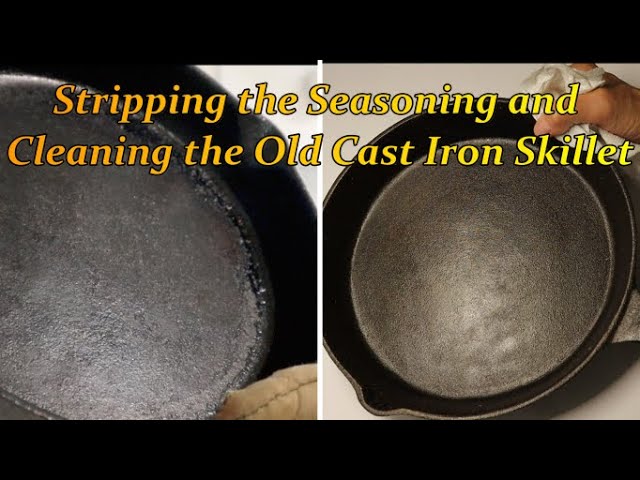 Stripping the Seasoning and Cleaning the Old Cast Iron Skillet