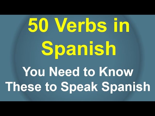 Learn Top 50 Spanish Verbs