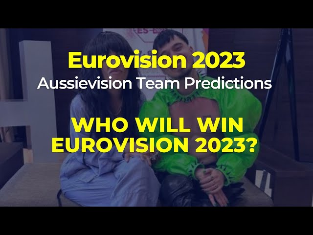 Aussievision Team Prediction: Who will win Eurovision?