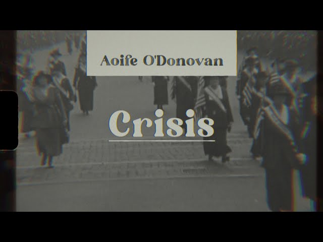Aoife O'Donovan - Crisis