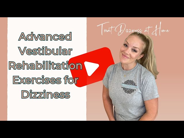 The Absolute BEST Advanced Vestibular Rehabilitation Exercises