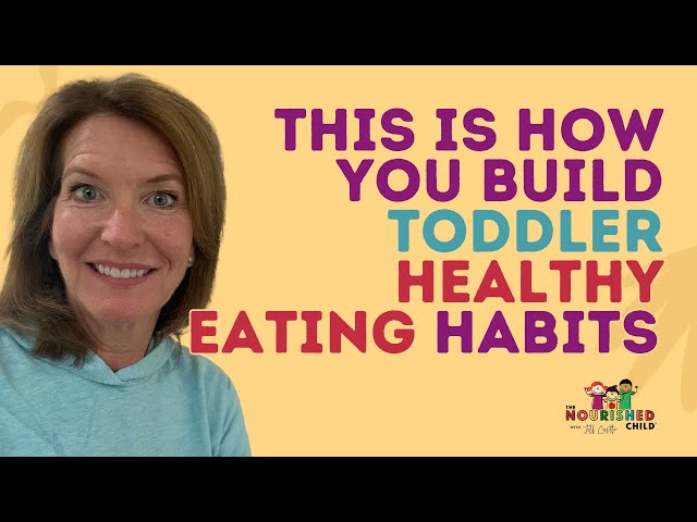 This is How to Build TODDLER HEALTHY EATING HABITS  (And It’s Easy!)
