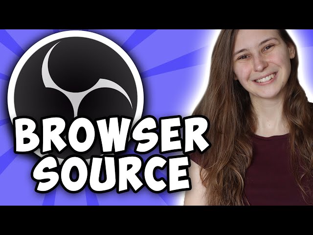 OBS Browser Source - Everything You Need To Know