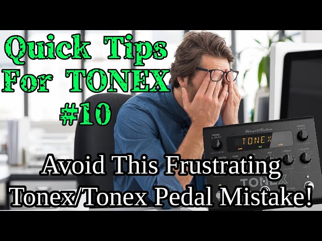 Avoid This Frustrating Tonex/Tonex Pedal Mistake! | Quick Tips for Tonex 10