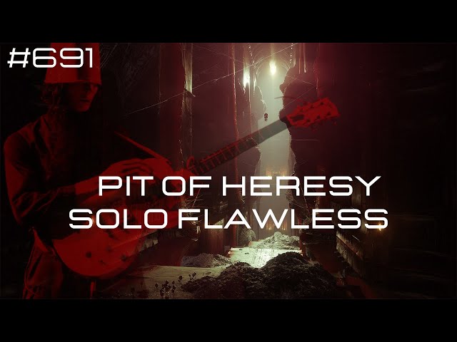 Pit of Heresy Solo Flawless  #691