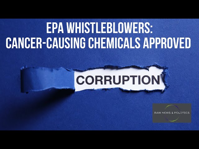EPA Whistleblowers: Cancer-Causing Chemicals Being Approved Without Warnings