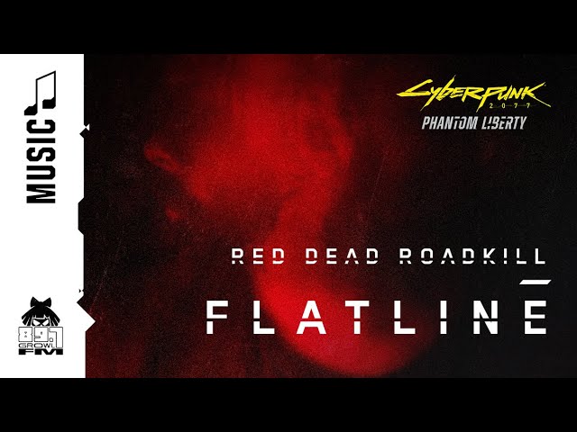 Cyberpunk 2077 — Flatline by Red Dead Roadkill (89.7 Growl FM)