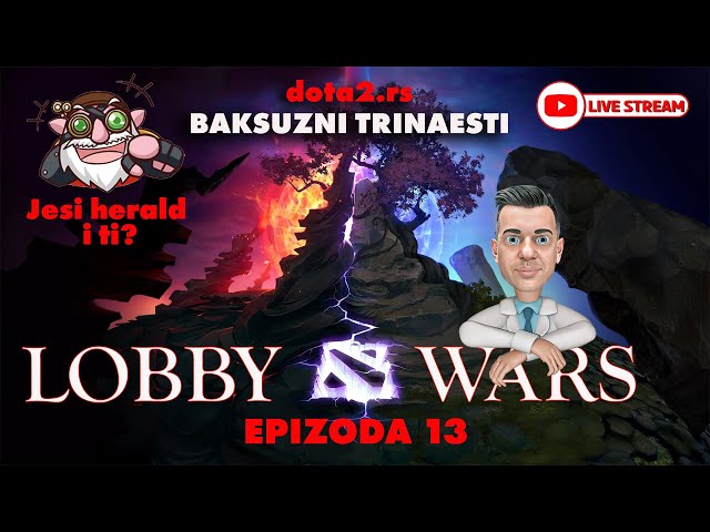 ❤️ DOTA 2 livestream l LOBBY WARS vol. 13 l Baksuzni trinaesti :)