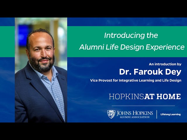 Dr. Farouk Dey explains the Alumni Life Design Experience course, presented by Hopkins at Home