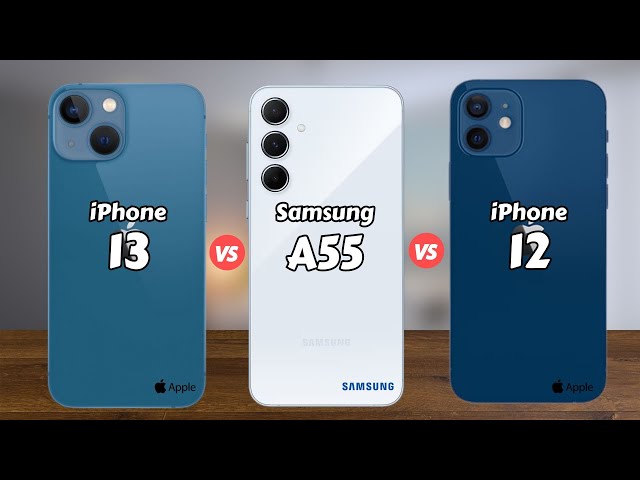 iPhone 13 vs Samsung A55 vs iPhone 12