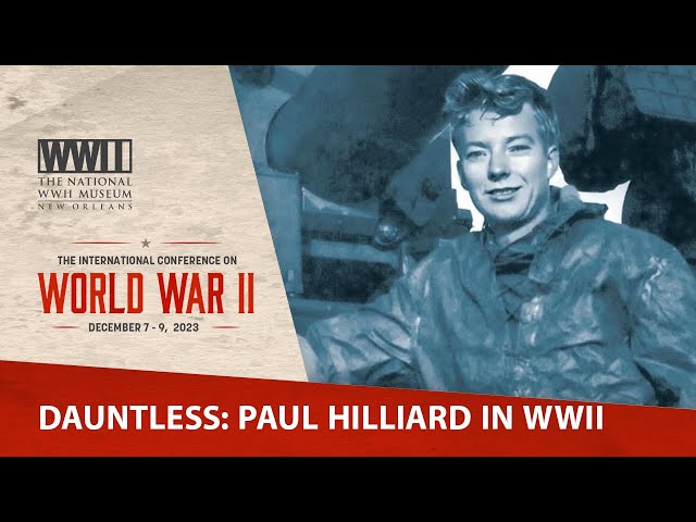 Dauntless: Paul Hilliard in WWII | 2023 International Conference on WWII
